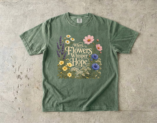 Where Flowers Whisper Hope Shirt
