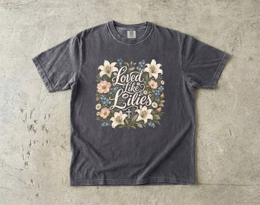 Loved Like Lilies T-Shirt