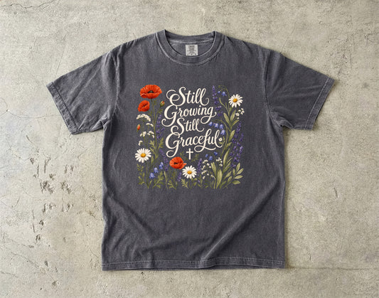 Still Growing Still Graceful T-Shirt