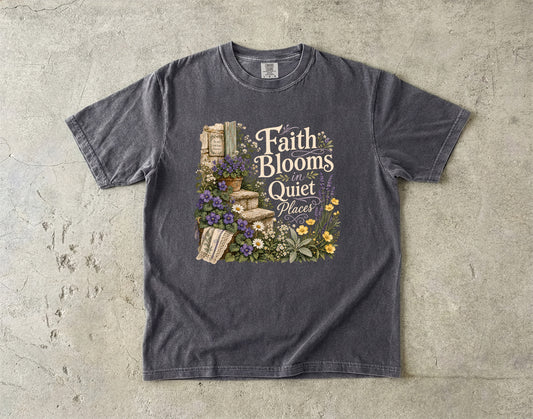 Faith Blooms in Quiet Places T-Shirt