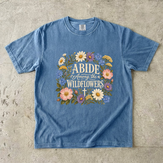 Abide Among the Wildflowers T-Shirt