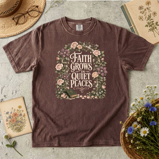 Faith Grows in Quiet Places T-Shirt
