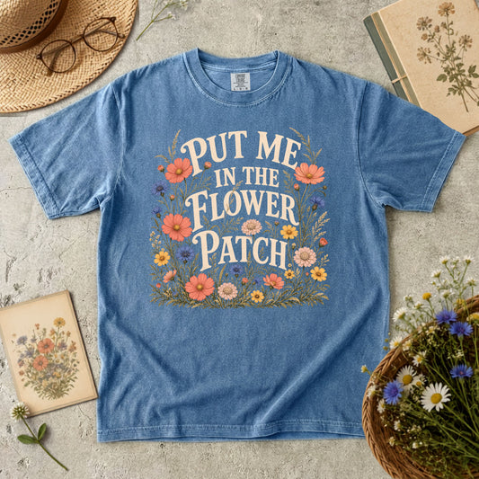 Put Me in the Flower Patch T-Shirt