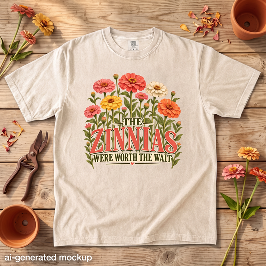 The Zinnias Were Worth the Wait T-Shirt