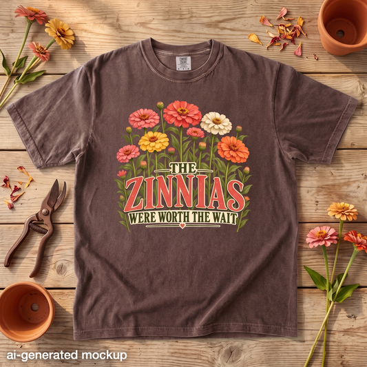 The Zinnias Were Worth the Wait T-Shirt