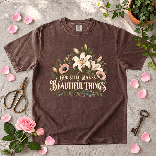 God Still Makes Beautiful Things T-Shirt