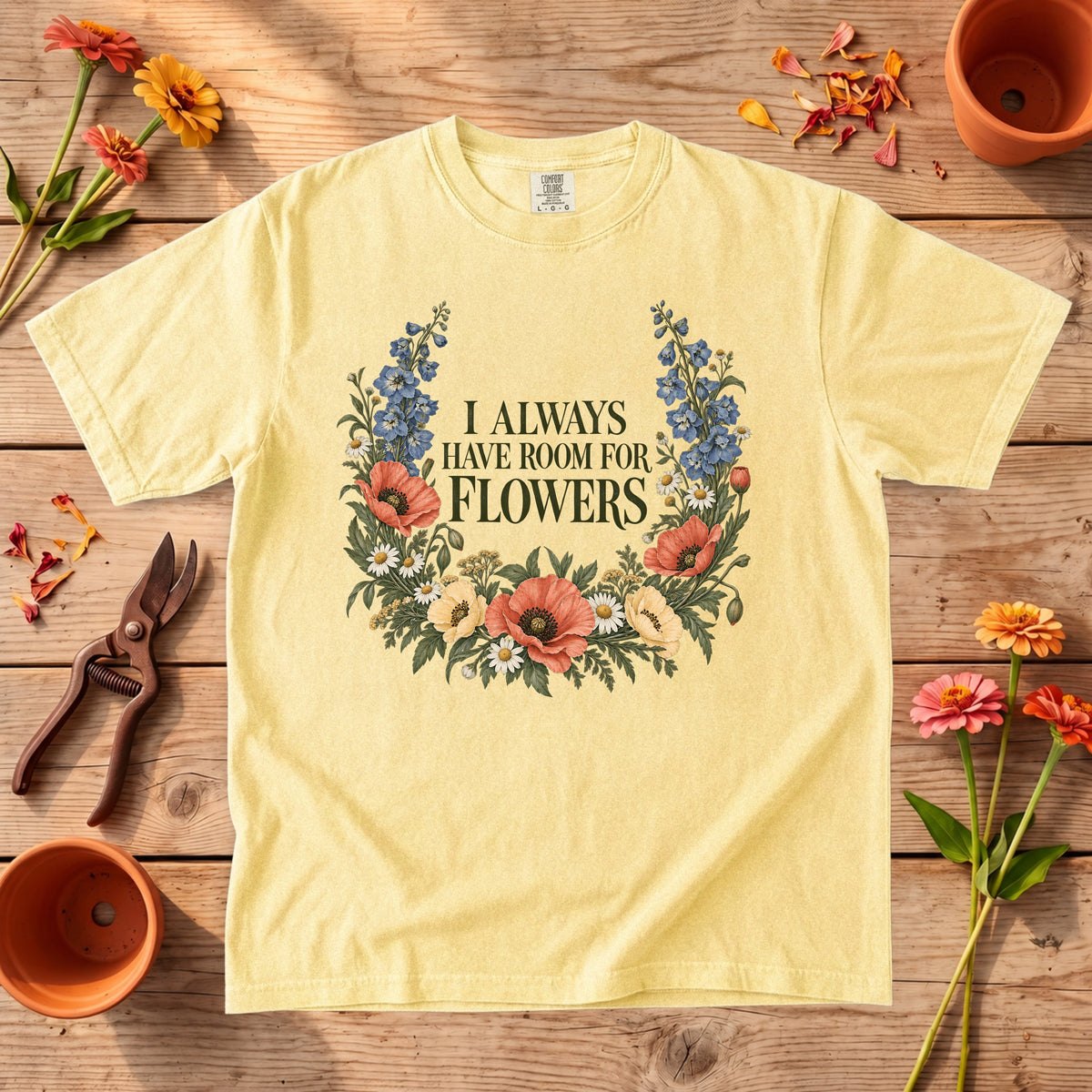 I Always Have Room for Flowers T-Shirt