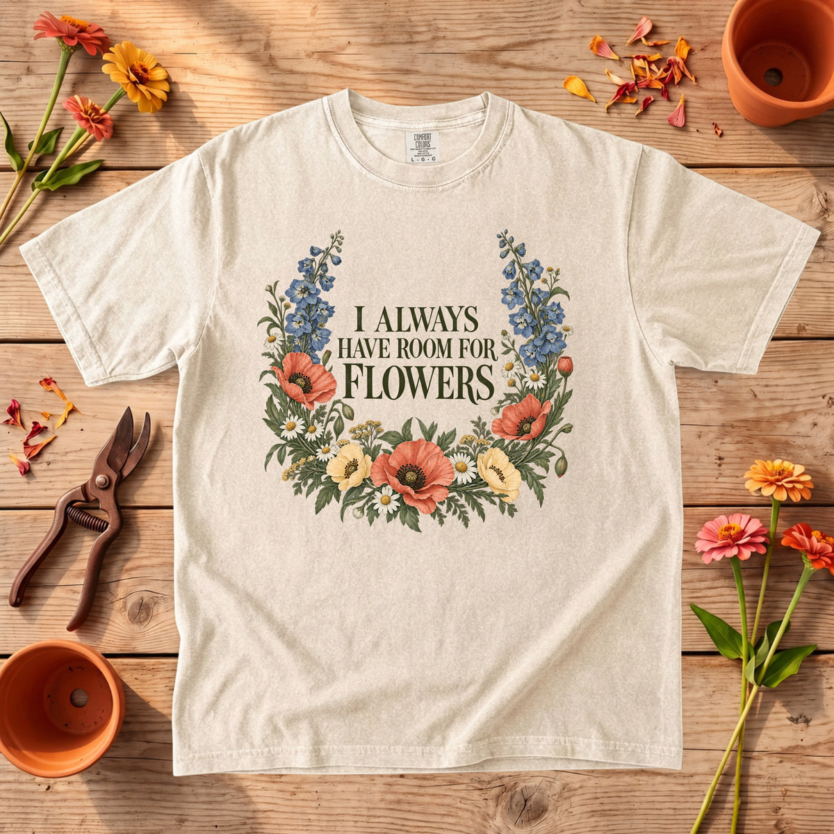I Always Have Room for Flowers T-Shirt