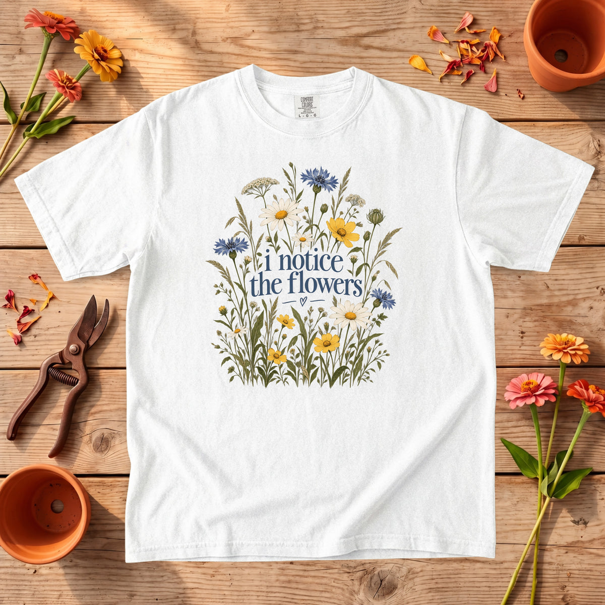 I Notice the Flowers T-Shirt