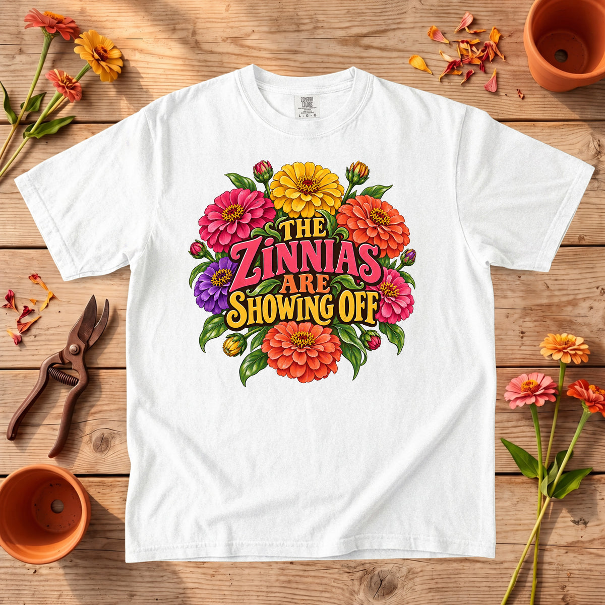 The Zinnias Are Showing Off T-Shirt