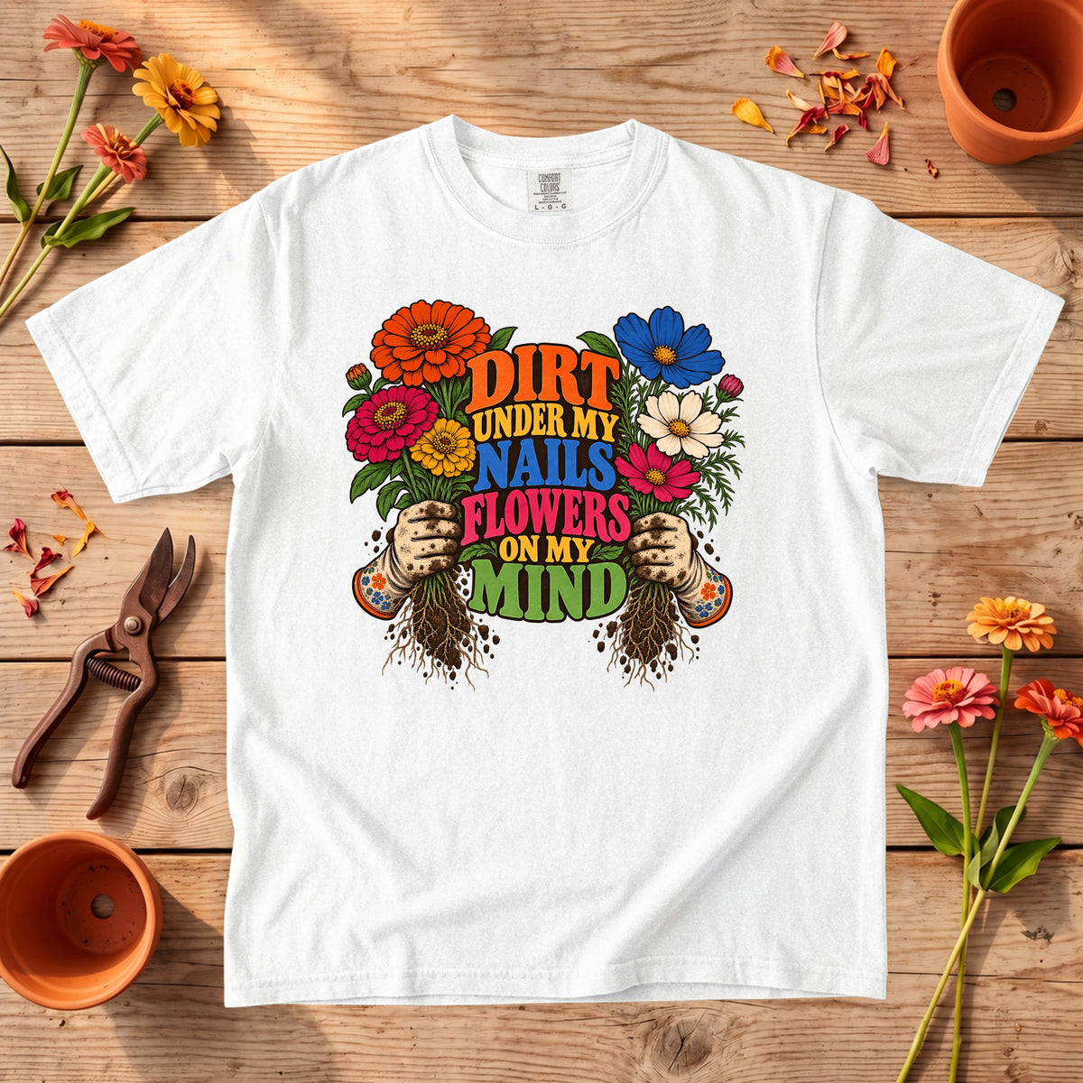 Dirt Under My Nails Flowers on My Mind T-Shirt