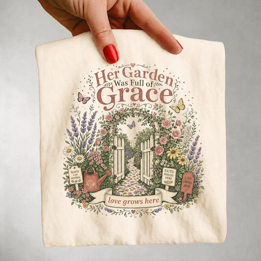 Her Garden Was Full of Grace T-shirt