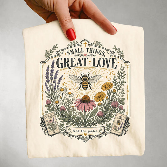 Small Things Great Love T-shirt